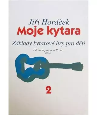 Jiří Horáček: Moje kytara 2 - Základy kytarové hry pro děti