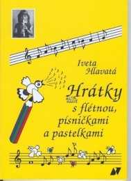 Nakladatelství Vladimír Beneš Iveta Hlavatá - Hrátky s flétnou, písničkami a pastelkami